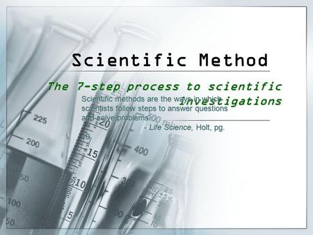 Scientific Method The 7-step process to scientific investigations