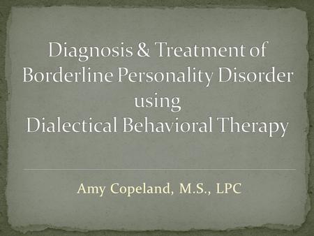 Amy Copeland, M.S., LPC. From Psychoanalysis to…DBT?! What happened??