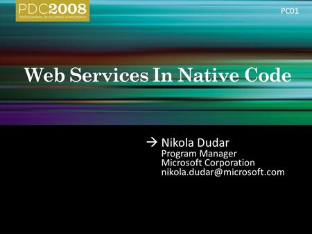  Nikola Dudar Program Manager Microsoft Corporation PC01.