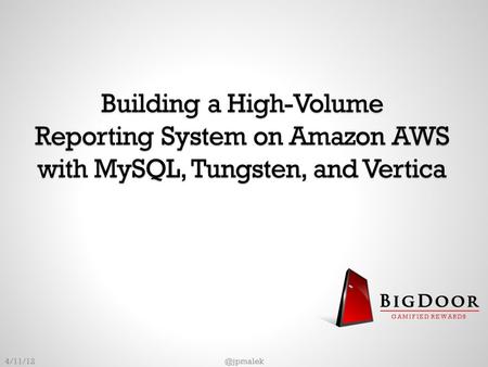 Building a High-Volume Reporting System on Amazon AWS with MySQL, Tungsten, and Vertica GAMIFIED REWARDS