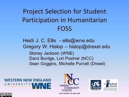 Project Selection for Student Participation in Humanitarian FOSS Heidi J. C. Ellis - Gregory W. Hislop – Stoney Jackson.