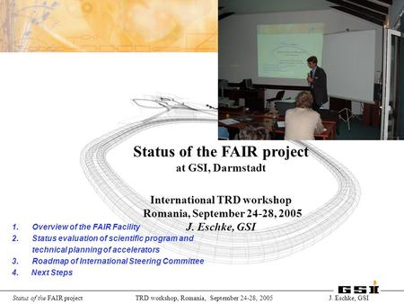 International Accelerator Facility for Beams of Ions and Antiprotons at Darmstadt Status of the FAIR project TRD workshop, Romania, September 24-28, 2005.