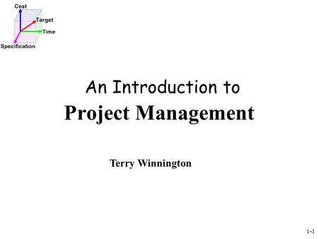 1-1 Project Management An Introduction to Terry Winnington.