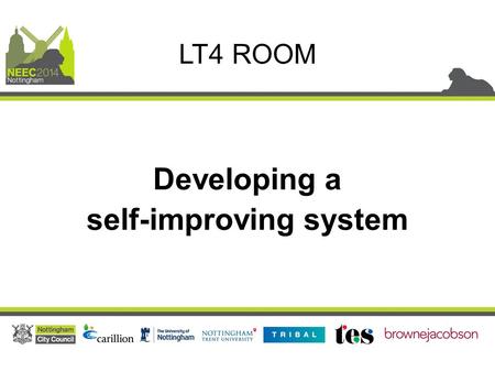 Developing a self-improving system LT4 ROOM. Creating a Self Improving System Sarah Heesom – Teaching School Director Rebecca Meredith – NLE & Executive.