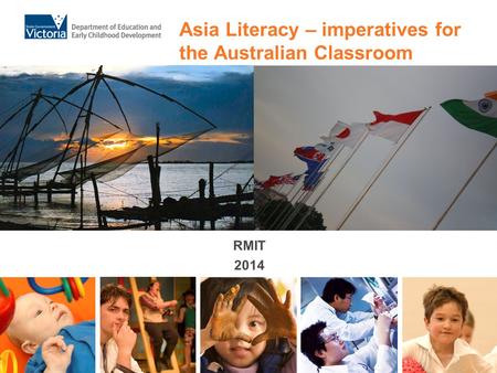 Asia Literacy – imperatives for the Australian Classroom RMIT 2014.