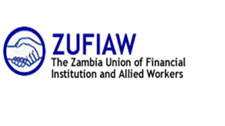PROFILE Full Name: Zambia Union of Financial Institutions and Allied Workers Abbreviation: ZUFIAW Membership: 4,000 Motto:‘Workers First’ Founded:Rhodesian.