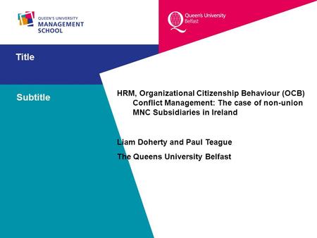 Subtitle Title HRM, Organizational Citizenship Behaviour (OCB) Conflict Management: The case of non-union MNC Subsidiaries in Ireland Liam Doherty and.