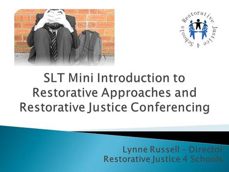 Lynne Russell – Director Restorative Justice 4 Schools.