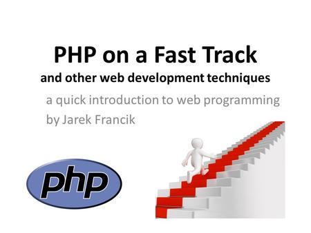 PHP on a Fast Track and other web development techniques a quick introduction to web programming by Jarek Francik.