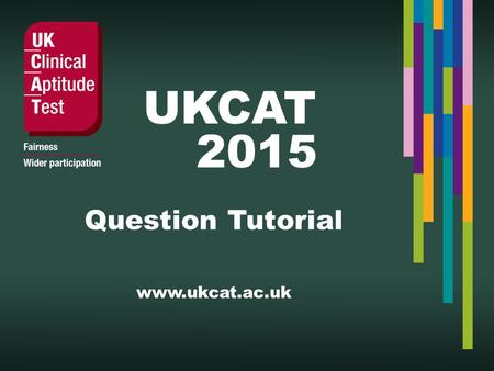 UKCAT 2015. In this session...  General test strategies  Strategies for approaching questions from each UKCAT subtest  Worked through example questions.