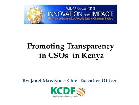 By: Janet Mawiyoo – Chief Executive Officer Promoting Transparency in CSOs in Kenya.
