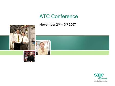 ATC Conference November 2 nd – 3 rd 2007. 2 Welcome and Introductions –Welcome! –Introductions Janet Moore, Mgr Learning Services, Sage CRM Solutions.