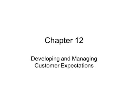 Developing and Managing Customer Expectations