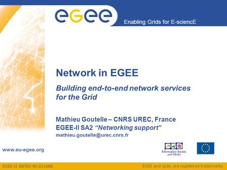 EGEE-II INFSO-RI-031688 Enabling Grids for E-sciencE www.eu-egee.org EGEE and gLite are registered trademarks Network in EGEE Building end-to-end network.