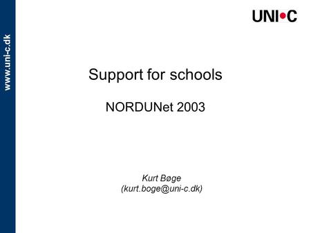 Support for schools NORDUNet 2003 Kurt Bøge