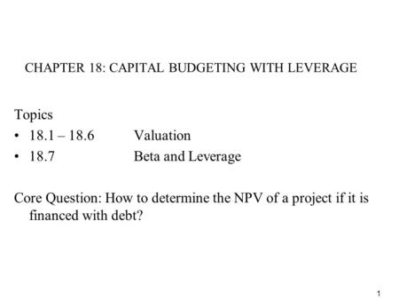 CHAPTER 18: CAPITAL BUDGETING WITH LEVERAGE