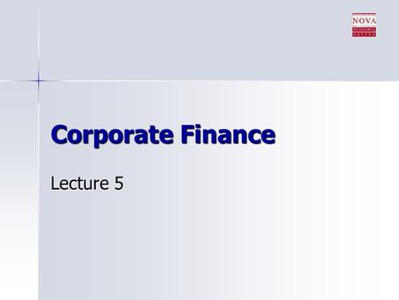 Corporate Finance Lecture 5. Topics covered Decision trees Decision trees Dealing with uncertainty Dealing with uncertainty –Sensitivity analysis –Senario.