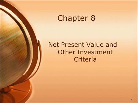 Chapter 8 Net Present Value and Other Investment Criteria 0.