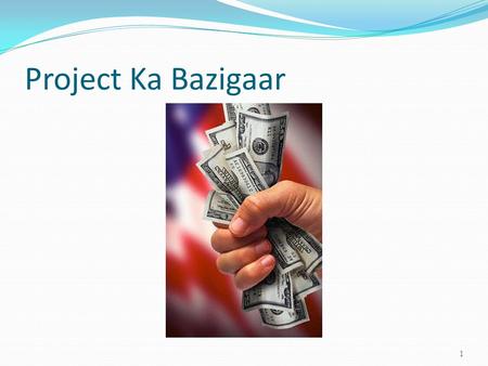 Project Ka Bazigaar 1. Cost-Benefit Analysis By-Rahul Jain.