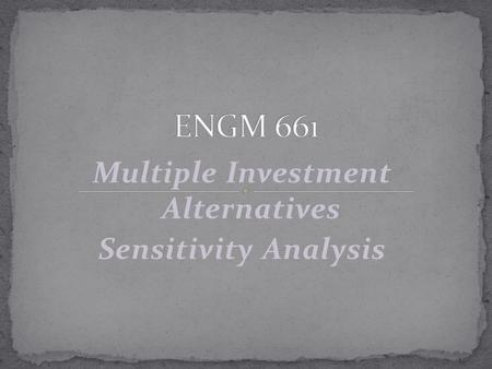 Multiple Investment Alternatives Sensitivity Analysis.