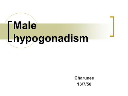 Male hypogonadism Charunee 13/7/50. Definition A decrease in either of the two major functions of the testes:  sperm production  testosterone production.