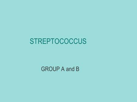 STREPTOCOCCUS GROUP A and B. Group B Streptococcus ● Group B Streptococcus is a bacterial infection of Streptococcus agalactiae. It is a facultative anaerobic.