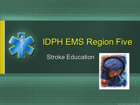 IDPH EMS Region Five Stroke Education.