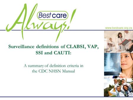 Surveillance definitions of CLABSI, VAP, SSI and CAUTI: A summary of definition criteria in the CDC NHSN Manual.