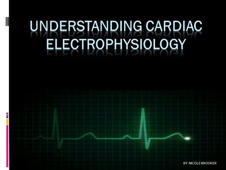 Understanding Cardiac Electrophysiology