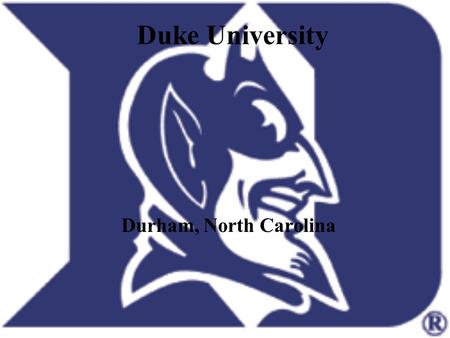 Duke University Durham, North Carolina. The Dynamic University Duke University is a private research university located in Durham, North Carolina, United.