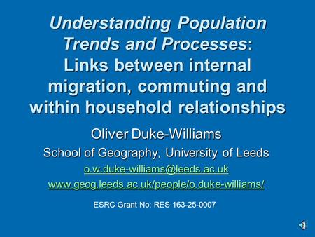 Understanding Population Trends and Processes: Links between internal migration, commuting and within household relationships Oliver Duke-Williams School.