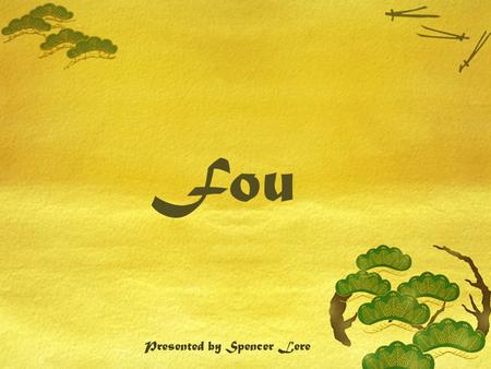 Fou Presented by Spencer Lere. What is a fou? Is it a popular Vietnamese dish? Is it a simple jug to carry wine and other goods? Or is it the ancient.