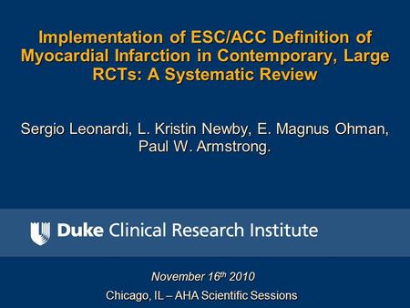 Implementation of ESC/ACC Definition of Myocardial Infarction in Contemporary, Large RCTs: A Systematic Review Sergio Leonardi, L. Kristin Newby, E. Magnus.
