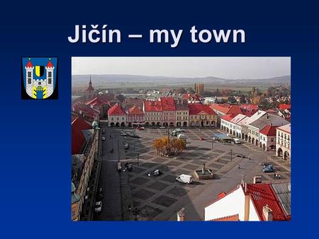 Jičín – my town. Basic Information 506 01Postal code : 16429 (2006) Population: 287 mElevation: 50° 26' N, 15° 21' OCoordinates: 2493 haArea: JičínDistrict: