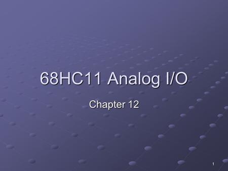 68HC11 Analog I/O Chapter 12.