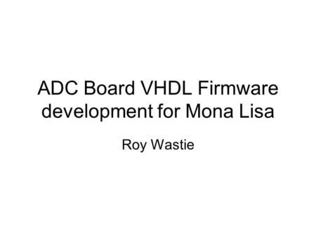 ADC Board VHDL Firmware development for Mona Lisa