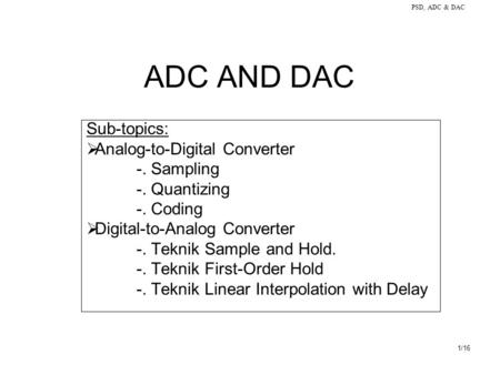 ADC AND DAC Sub-topics: Analog-to-Digital Converter -. Sampling