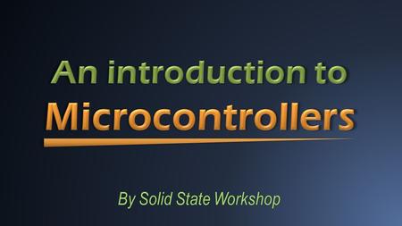 By Solid State Workshop. ● A microcontroller is an integrated circuit that is programmed to do a specific task. ● Microcontrollers are really just “mini-computers”.