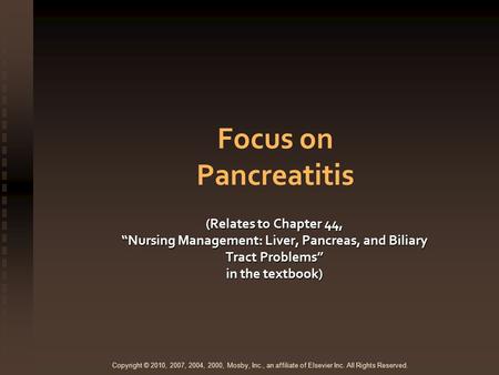 Focus on Pancreatitis (Relates to Chapter 44, “Nursing Management: Liver, Pancreas, and Biliary Tract Problems” in the textbook)