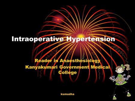 kumudha Intraoperative Hypertension Reader in Anaesthesiology Kanyakumari Government Medical College.