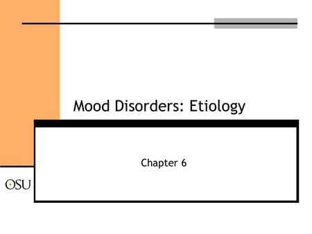 Mood Disorders: Etiology Chapter 6. Family Studies Rate of mood disorders is high in relatives of probands Relatives of bipolar probands are more likely.