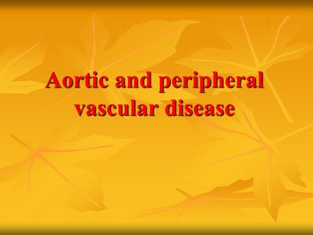 Aortic and peripheral vascular disease. Aortic diseases.