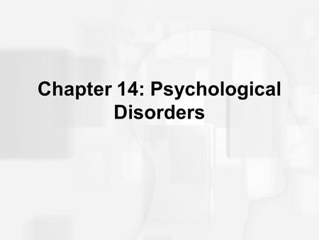 Chapter 14: Psychological Disorders