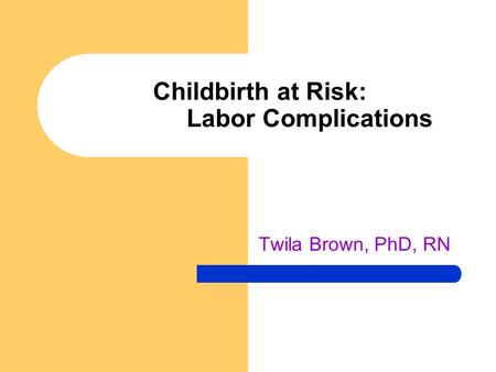 Childbirth at Risk: Labor Complications