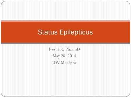 Ives Hot, PharmD May 28, 2014 UW Medicine