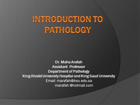 Dr. Maha Arafah Assistant Professor Department of Pathology King Khalid University Hospital and King Saud University   marafah.