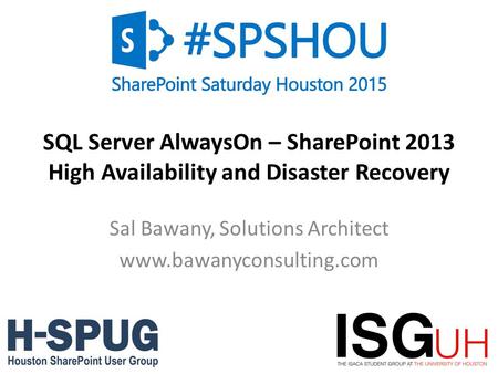 0 SQL Server AlwaysOn – SharePoint 2013 High Availability and Disaster Recovery Sal Bawany, Solutions Architect www.bawanyconsulting.com.