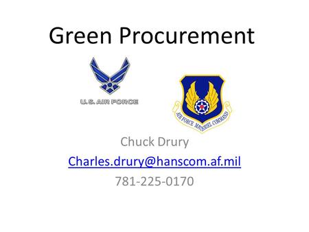 Green Procurement Chuck Drury 781-225-0170.
