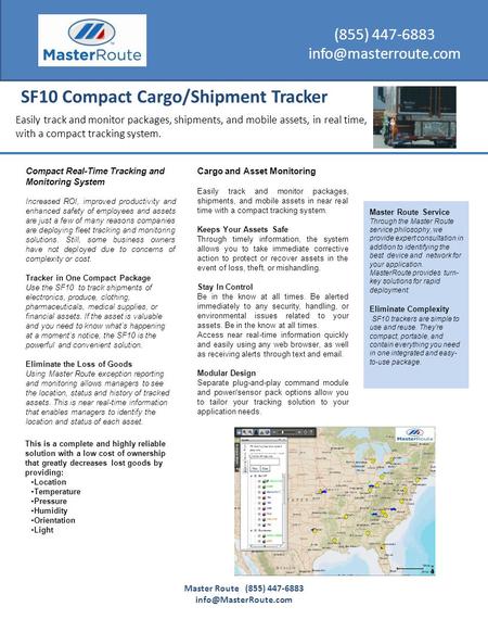 (855) 447-6883 SF10 Compact Cargo/Shipment Tracker Easily track and monitor packages, shipments, and mobile assets, in real time,