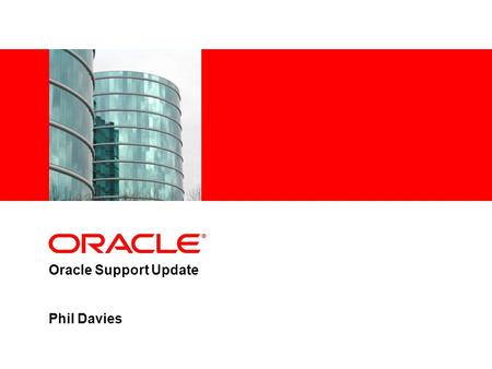 Oracle Support Update Phil Davies. 2 Agenda Major Releases – Oracle Database – Enterprise Manager Patch Set Releases Life Time Support Policy – Extended.